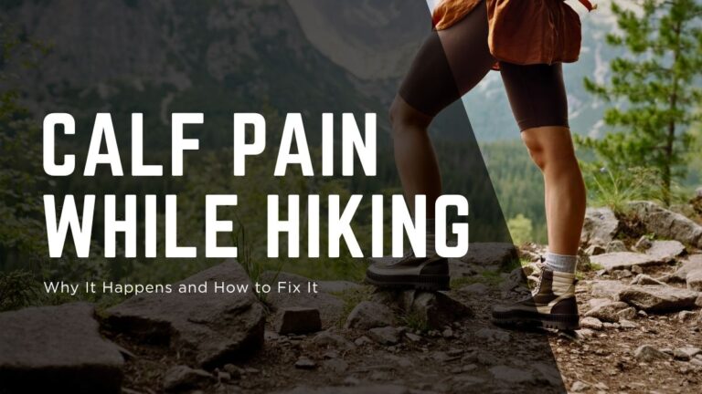 Calf Pain While Hiking: Common Causes and Real Solutions