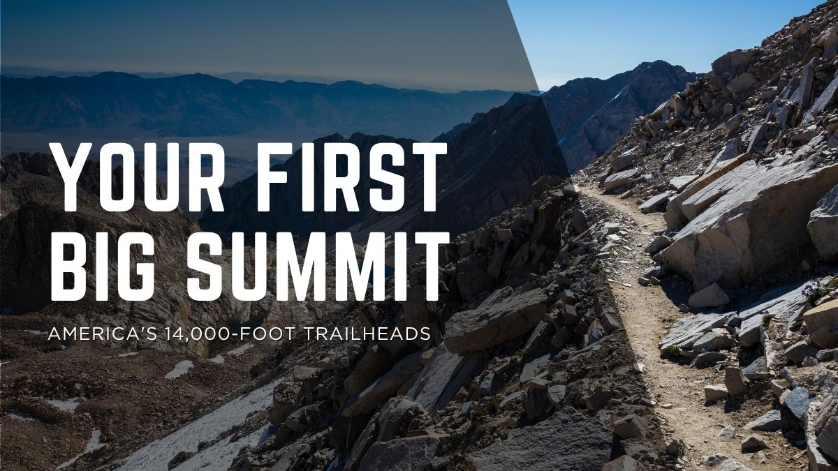 Your First Big Summit: America's 14,000-foot trailheads. A rocky trail traverses high mountain switchbacks above a desert valley.