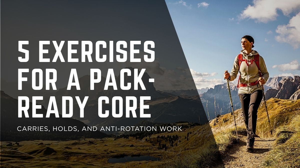 Hiker wearing a loaded backpack on a mountain trail, featured image for core exercises for hiking