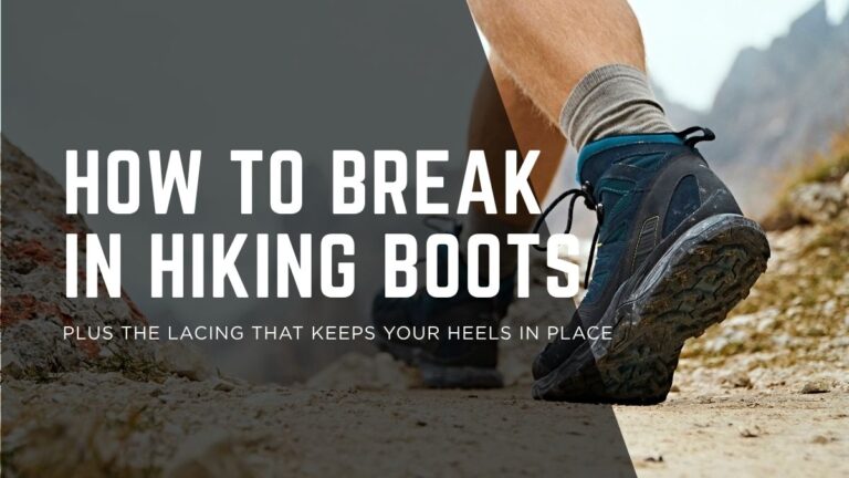 How to Break In Hiking Boots (and Lace Them So They Stay Broken In)